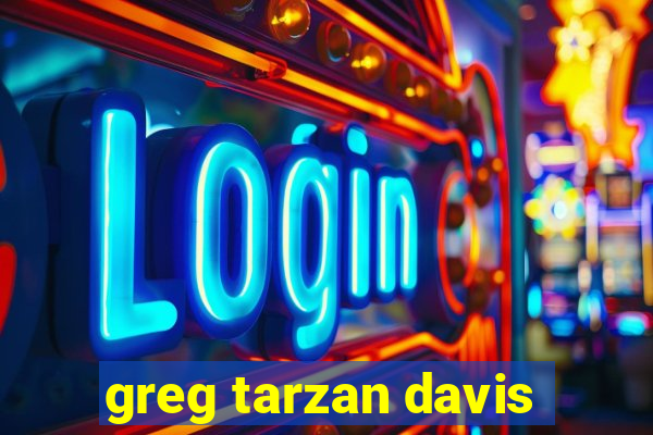 greg tarzan davis