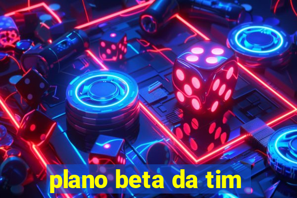 plano beta da tim