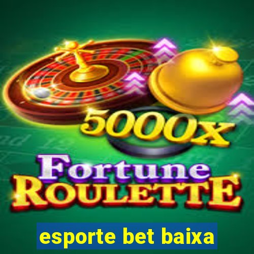 esporte bet baixa