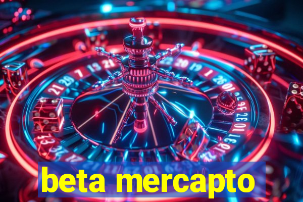 beta mercapto