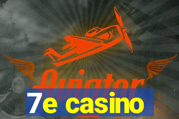 7e casino