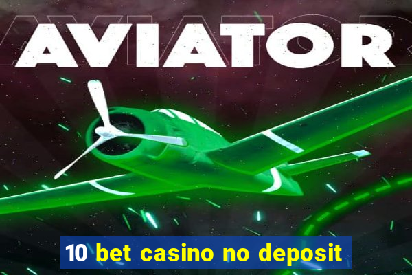 10 bet casino no deposit