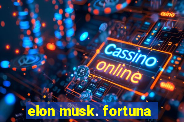 elon musk. fortuna