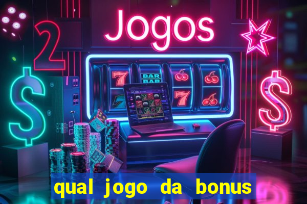 qual jogo da bonus no cadastro