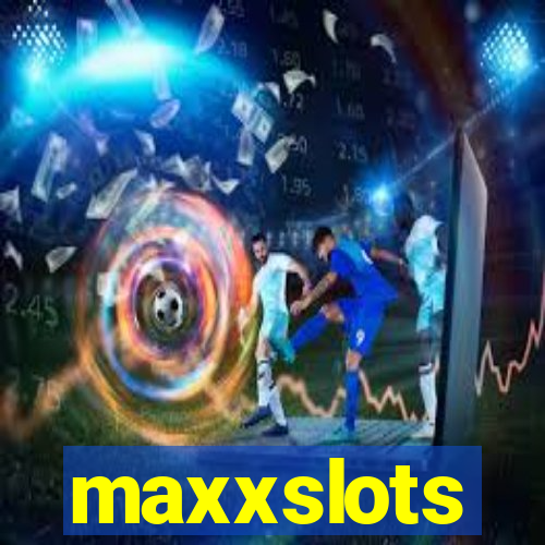 maxxslots