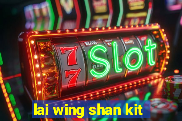 lai wing shan kit