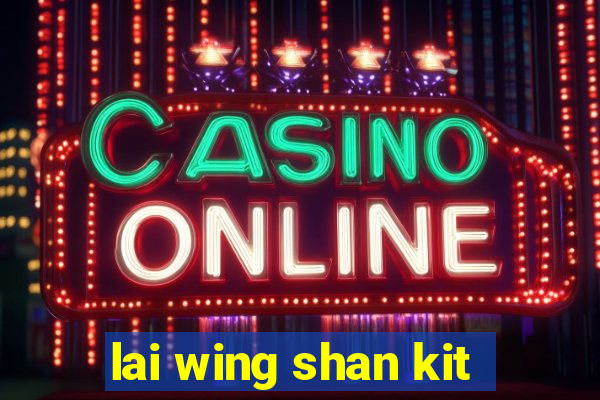 lai wing shan kit