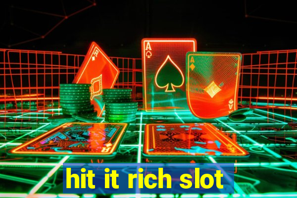 hit it rich slot