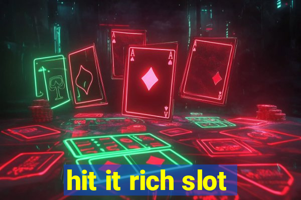 hit it rich slot