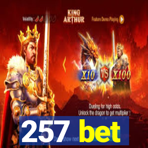 257 bet