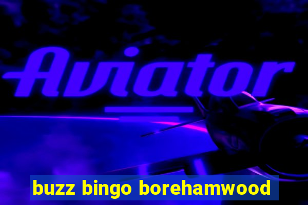 buzz bingo borehamwood