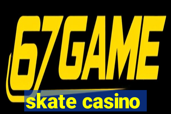 skate casino