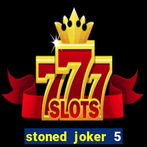 stoned joker 5 slot free