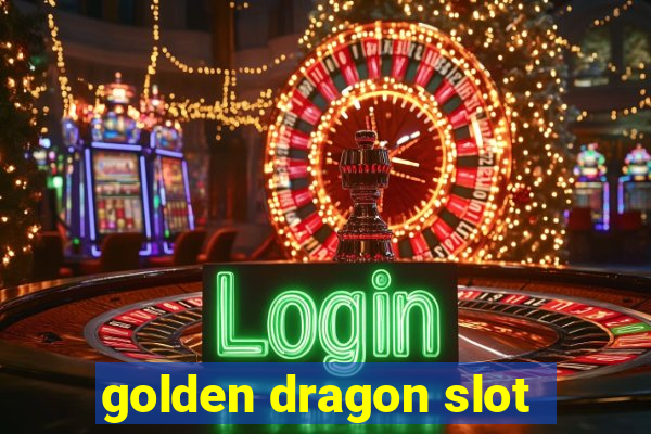 golden dragon slot