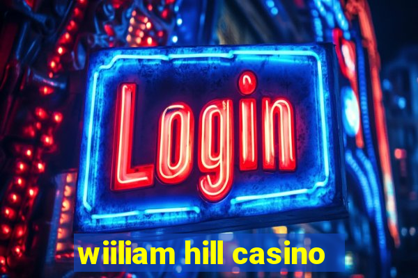 wiiliam hill casino