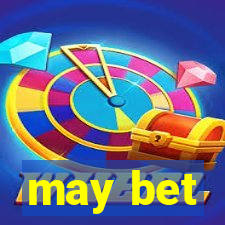 may bet