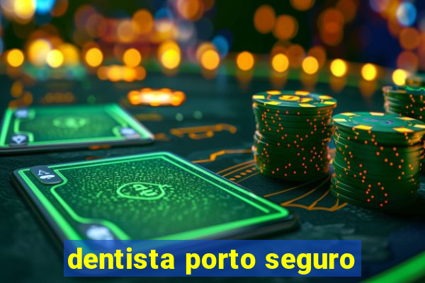 dentista porto seguro