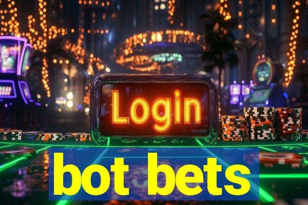 bot bets