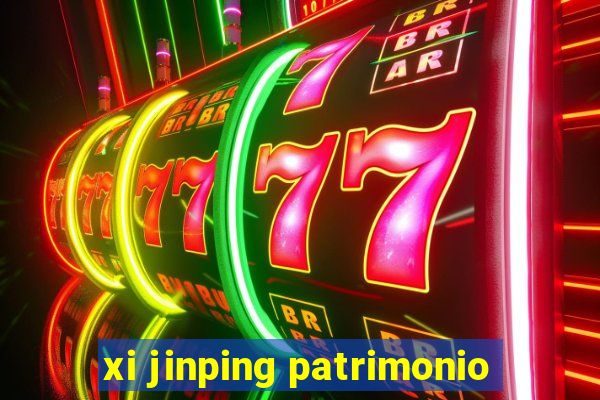 xi jinping patrimonio