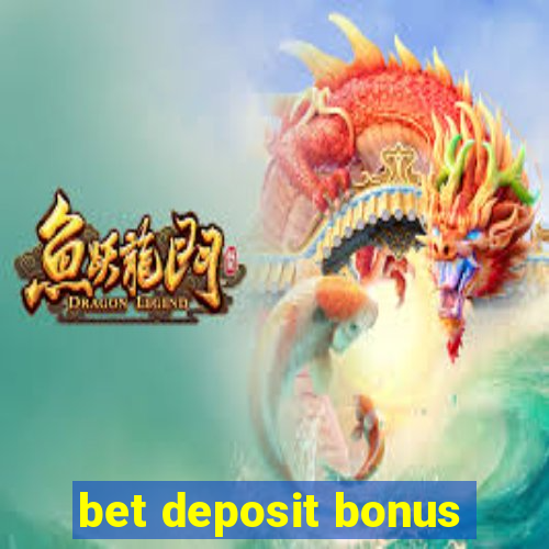 bet deposit bonus