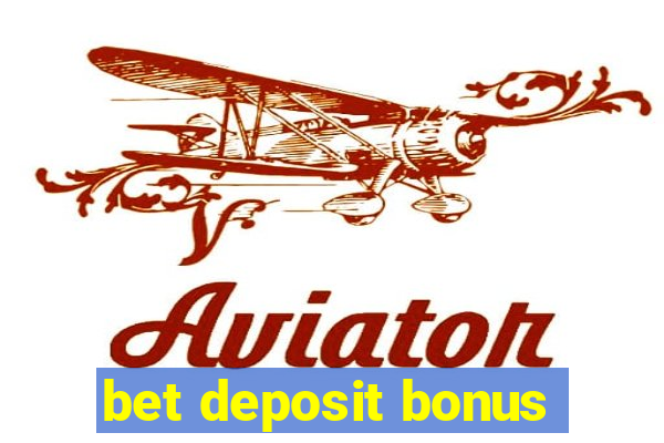 bet deposit bonus