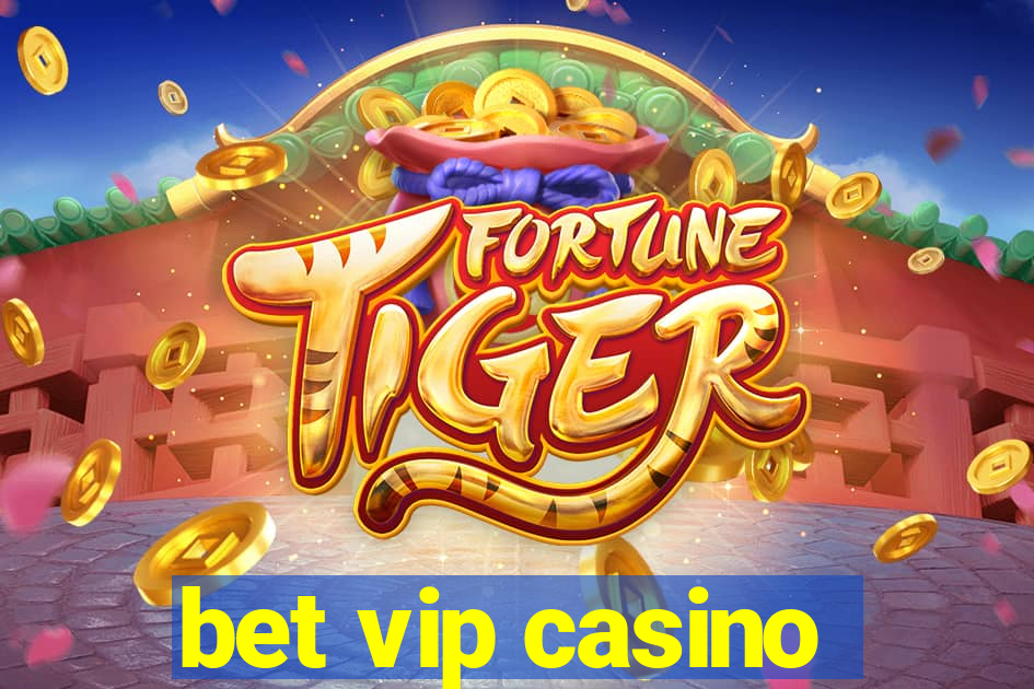 bet vip casino