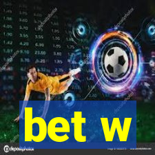 bet w