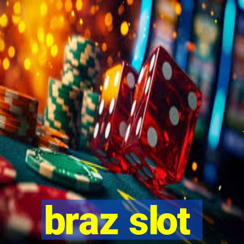 braz slot