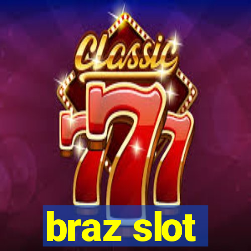 braz slot