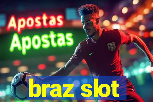 braz slot