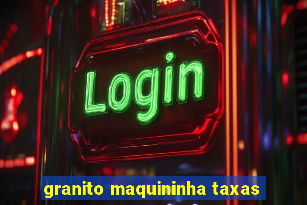 granito maquininha taxas