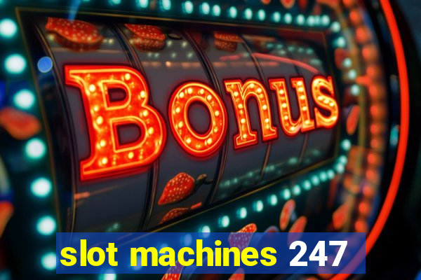 slot machines 247