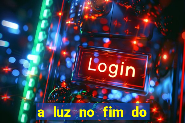 a luz no fim do mundo filme completo dublado