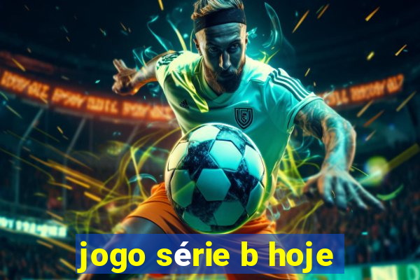 jogo série b hoje