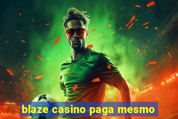 blaze casino paga mesmo