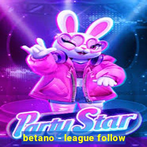 betano - league follow