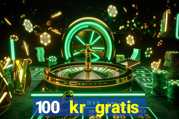 100 kr gratis casino 2017