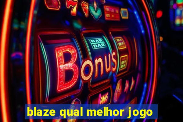 blaze qual melhor jogo