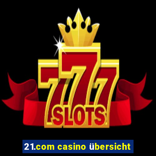 21.com casino übersicht