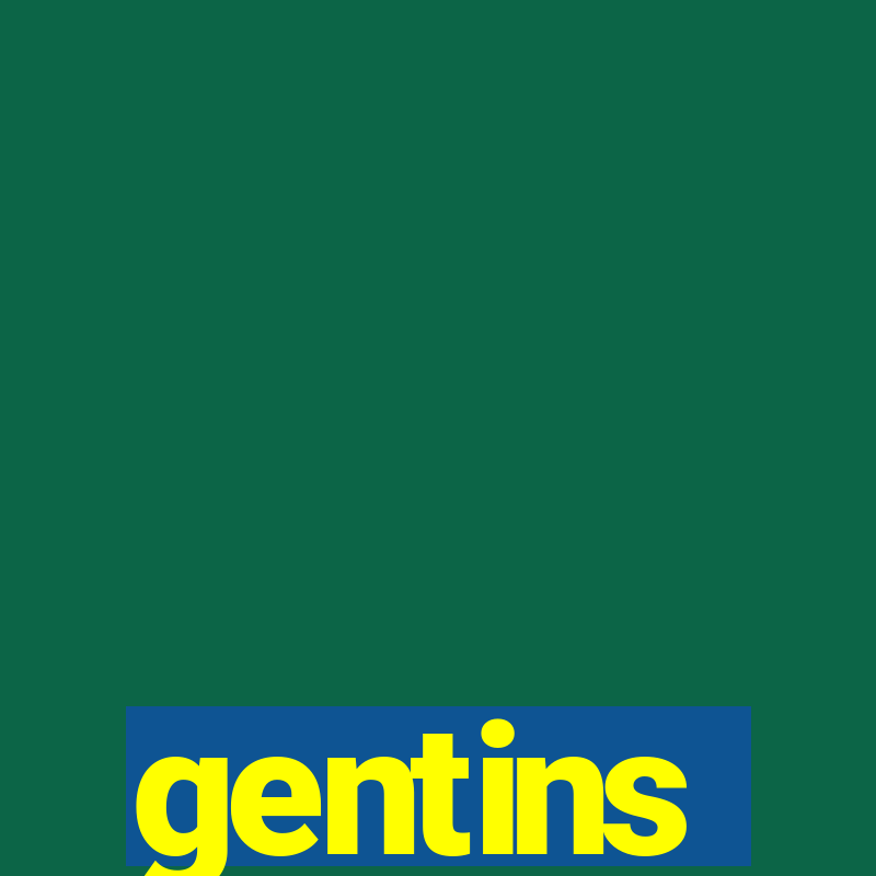 gentins