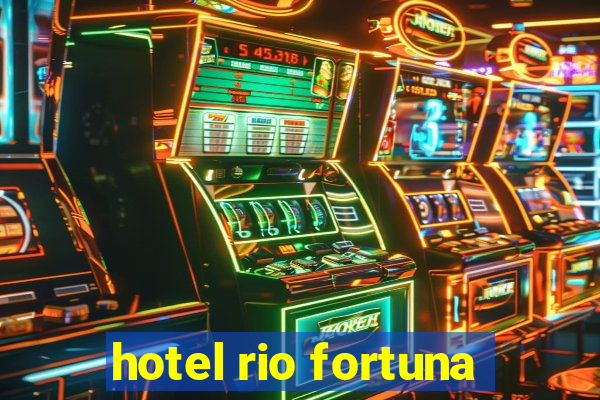 hotel rio fortuna