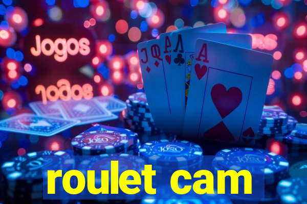 roulet cam