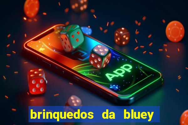 brinquedos da bluey e bingo