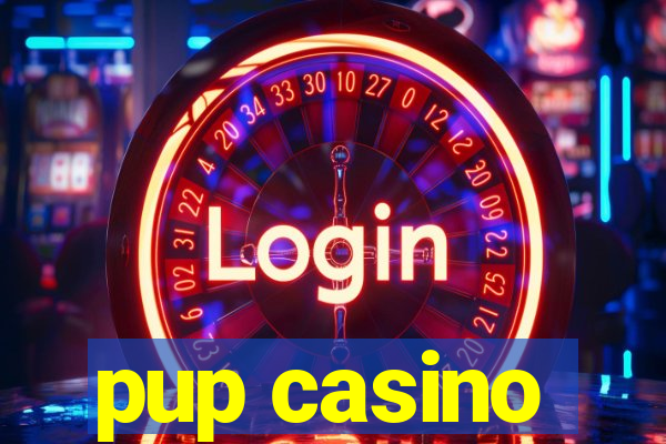 pup casino