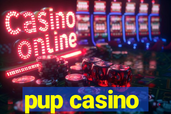 pup casino