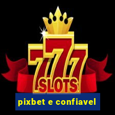 pixbet e confiavel