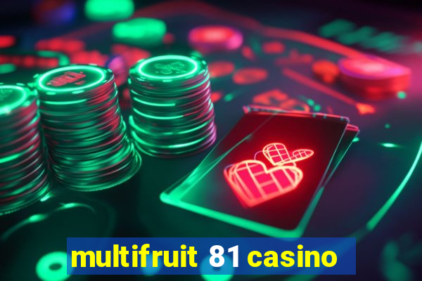 multifruit 81 casino