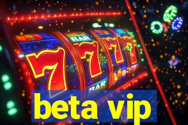 beta vip