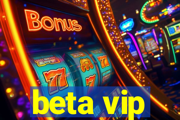 beta vip