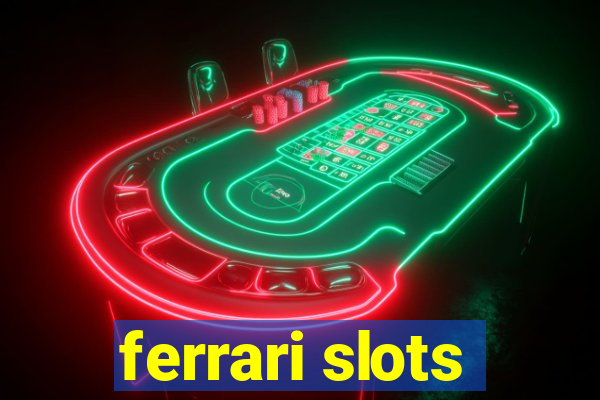 ferrari slots